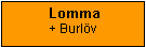 Textruta:  Lomma+ Burlv